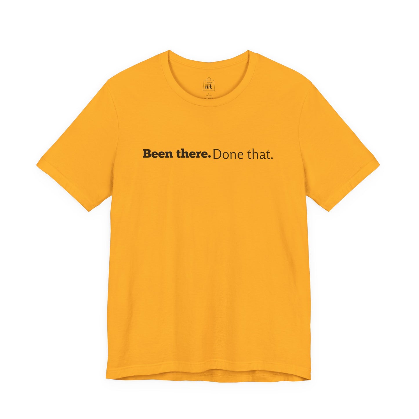"Been there. Done that!" 6th Line Profile Shirt