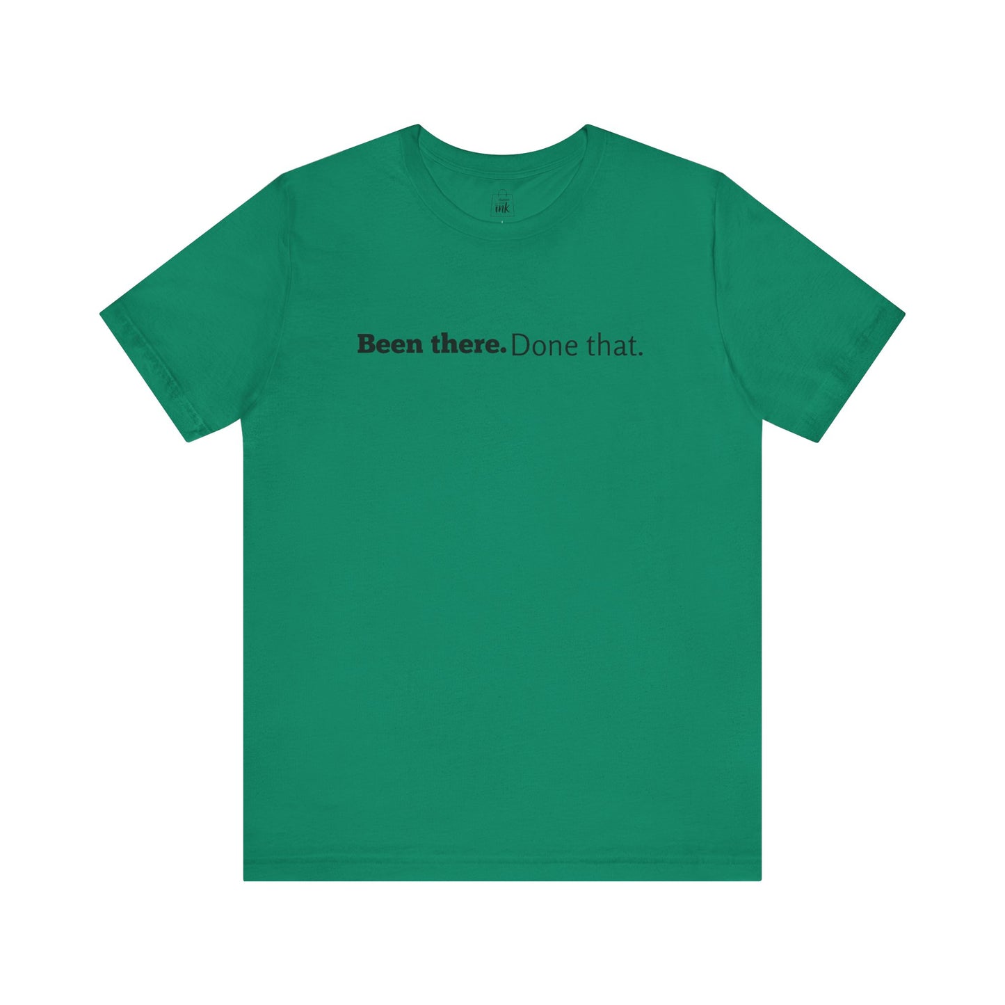 "Been there. Done that!" 6th Line Profile Shirt