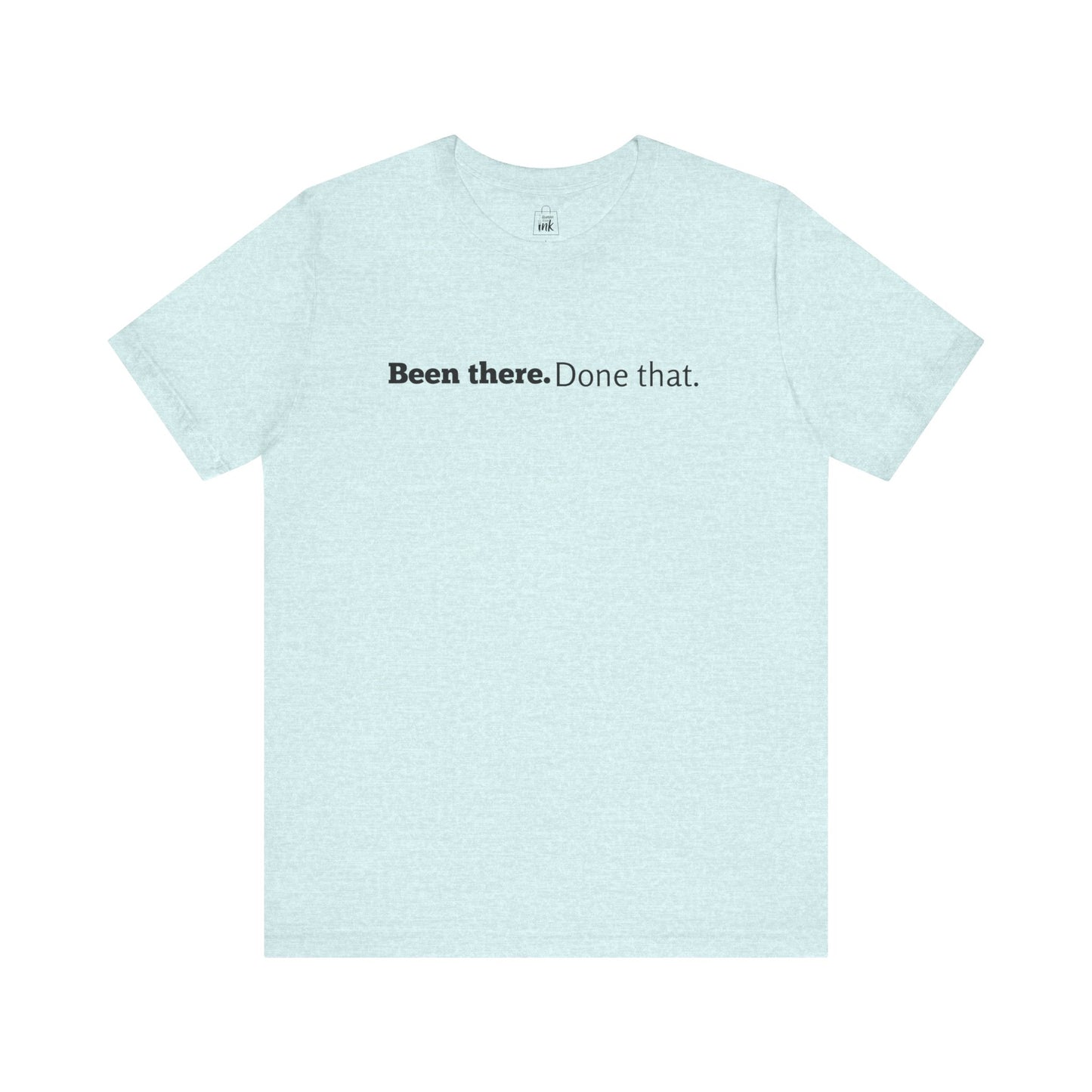 "Been there. Done that!" 6th Line Profile Shirt