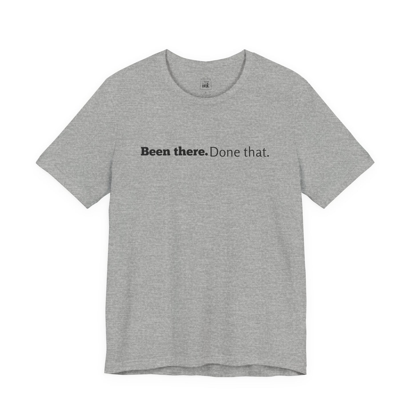 "Been there. Done that!" 6th Line Profile Shirt