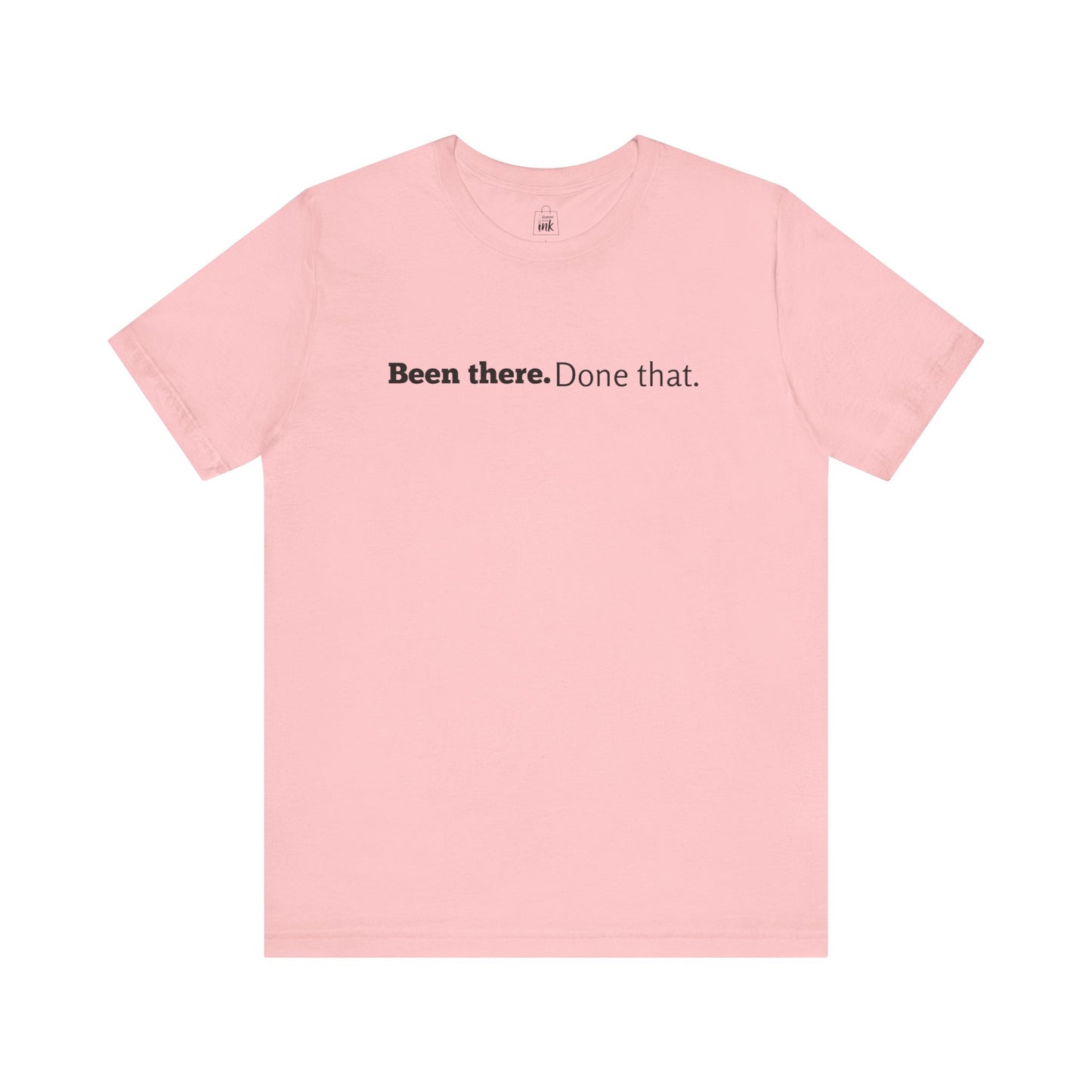 "Been there. Done that!" 6th Line Profile Shirt
