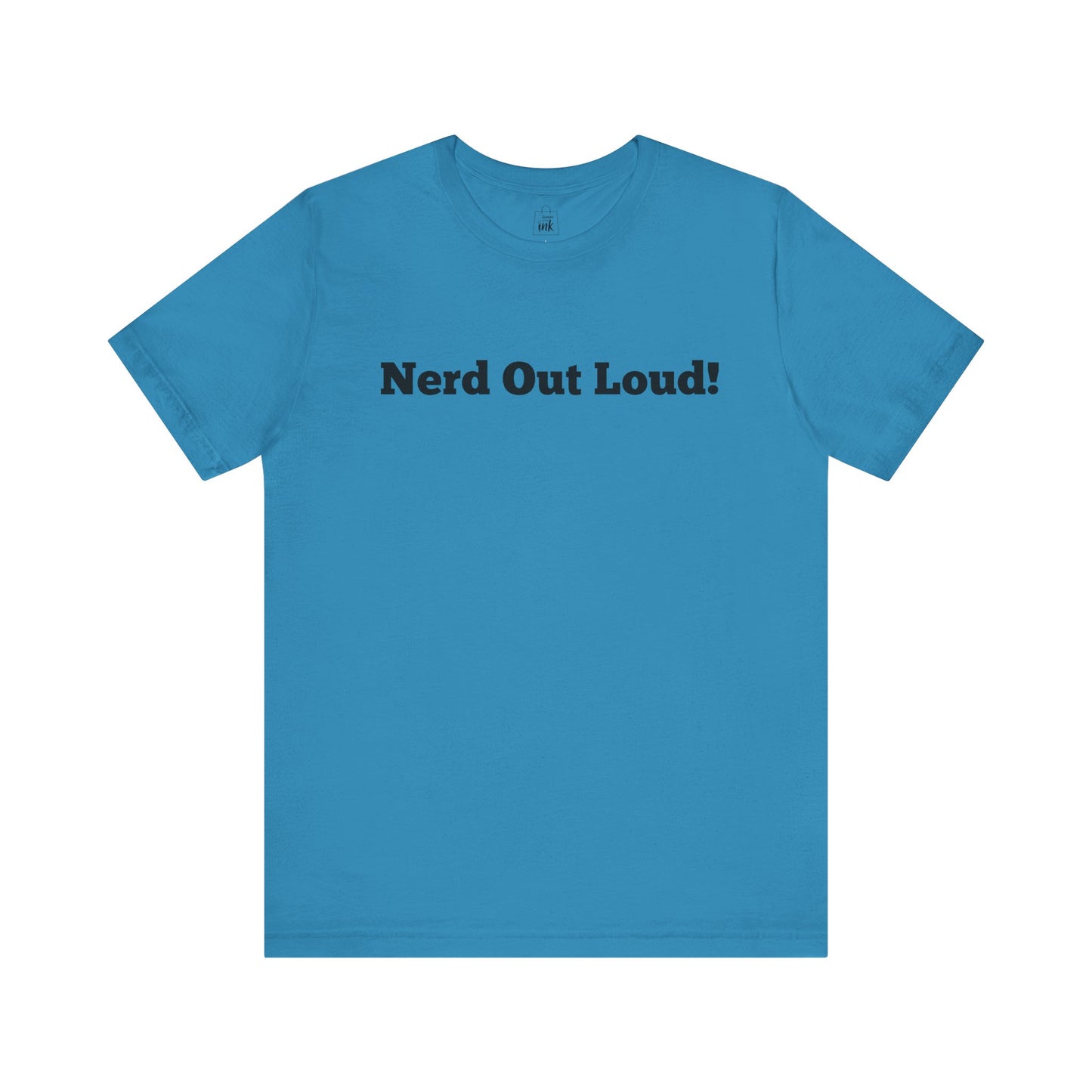 "Nerd out Loud!" 1st Line Profile T-Shirt