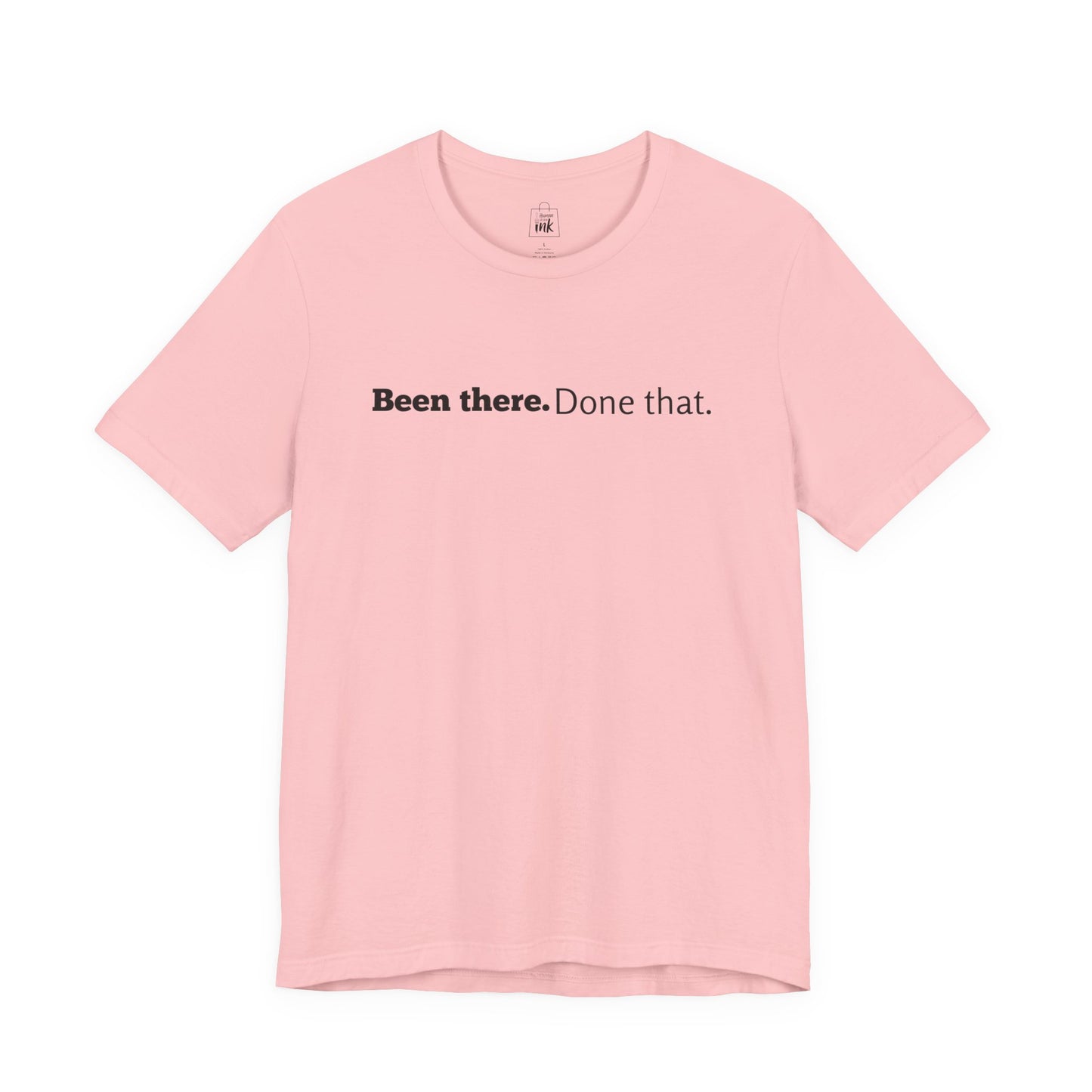 "Been there. Done that!" 6th Line Profile Shirt