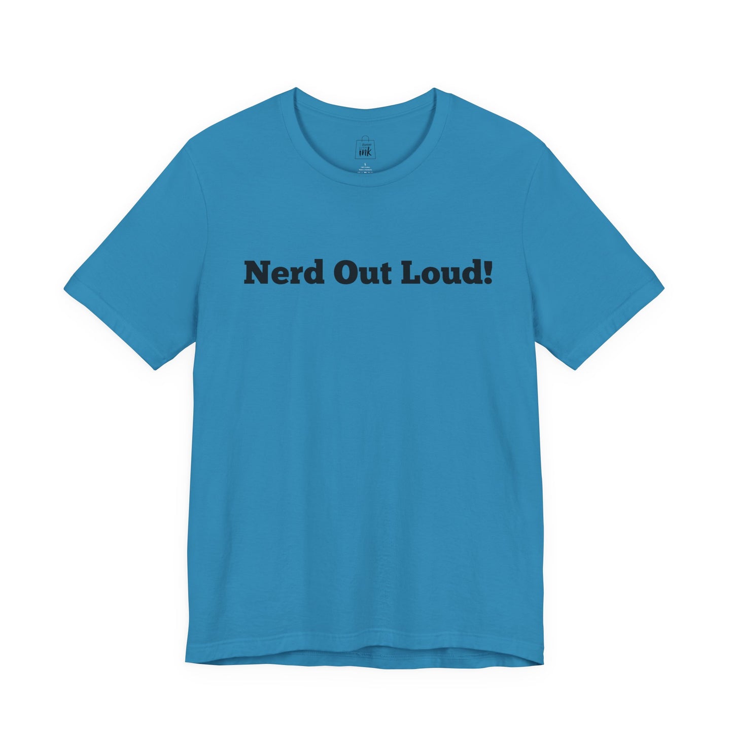"Nerd out Loud!" 1st Line Profile T-Shirt