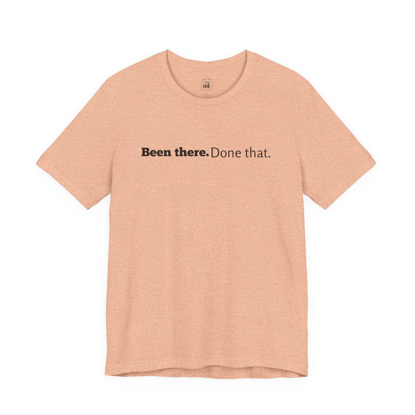 "Been there. Done that!" 6th Line Profile Shirt