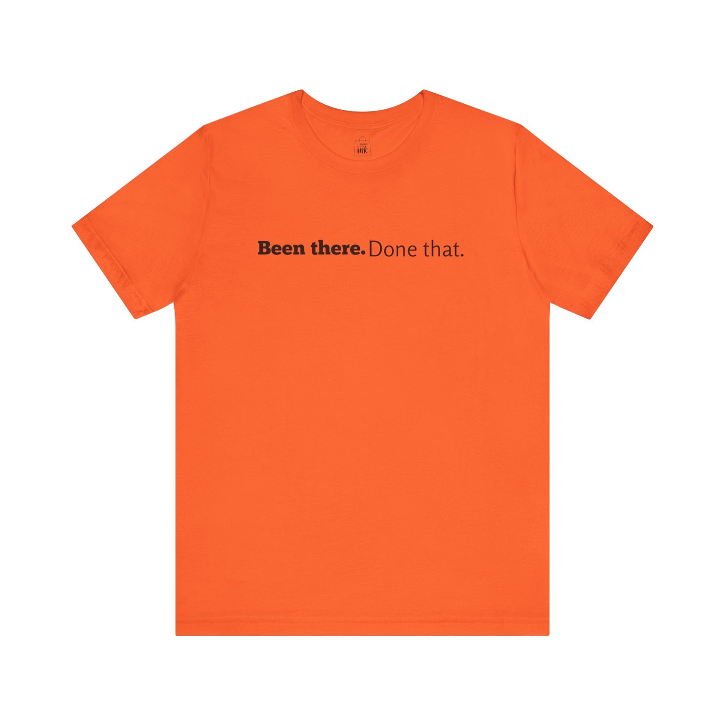 "Been there. Done that!" 6th Line Profile Shirt