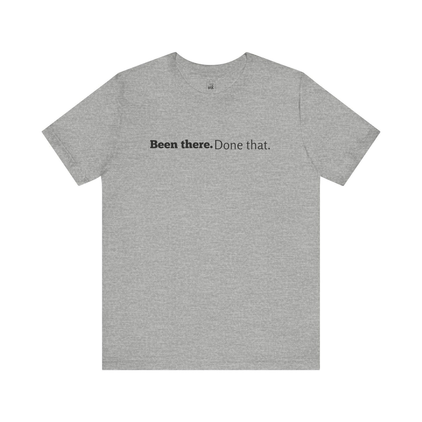 "Been there. Done that!" 6th Line Profile Shirt