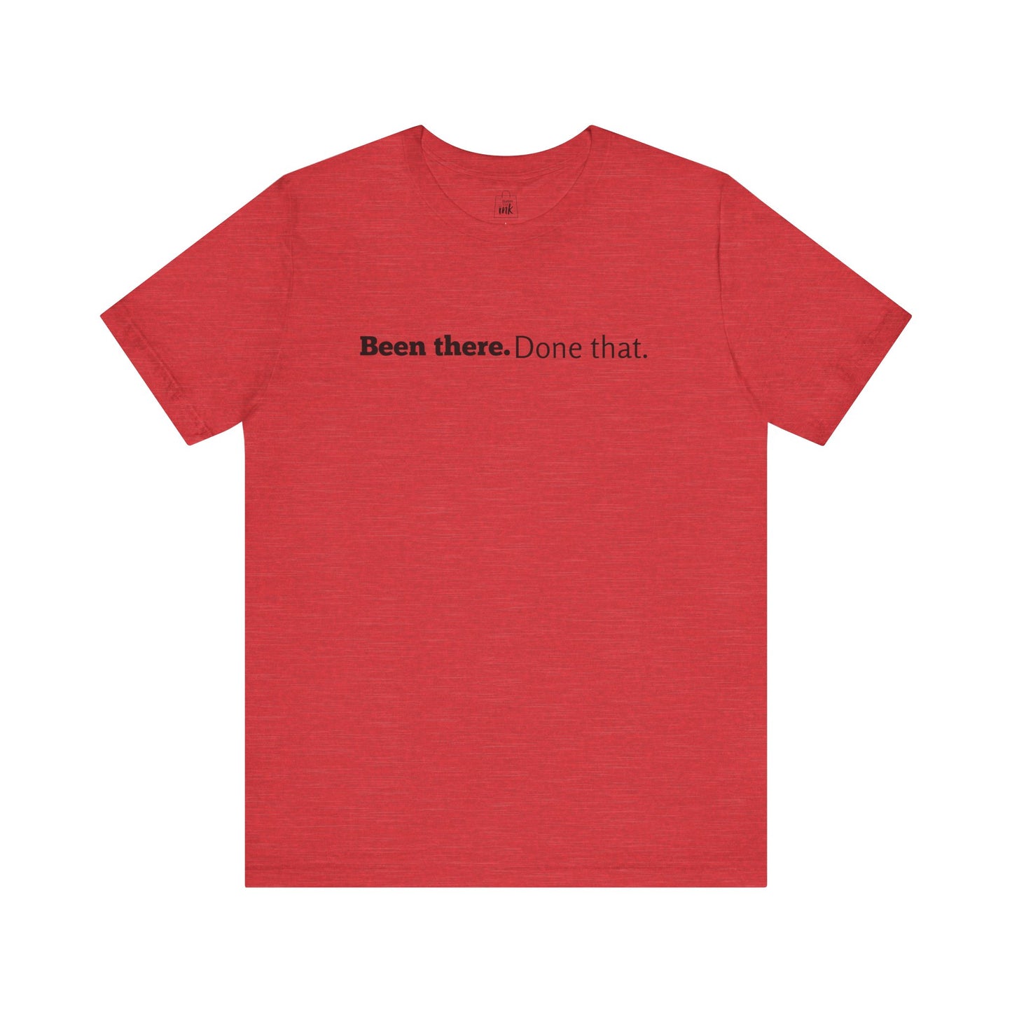 "Been there. Done that!" 6th Line Profile Shirt