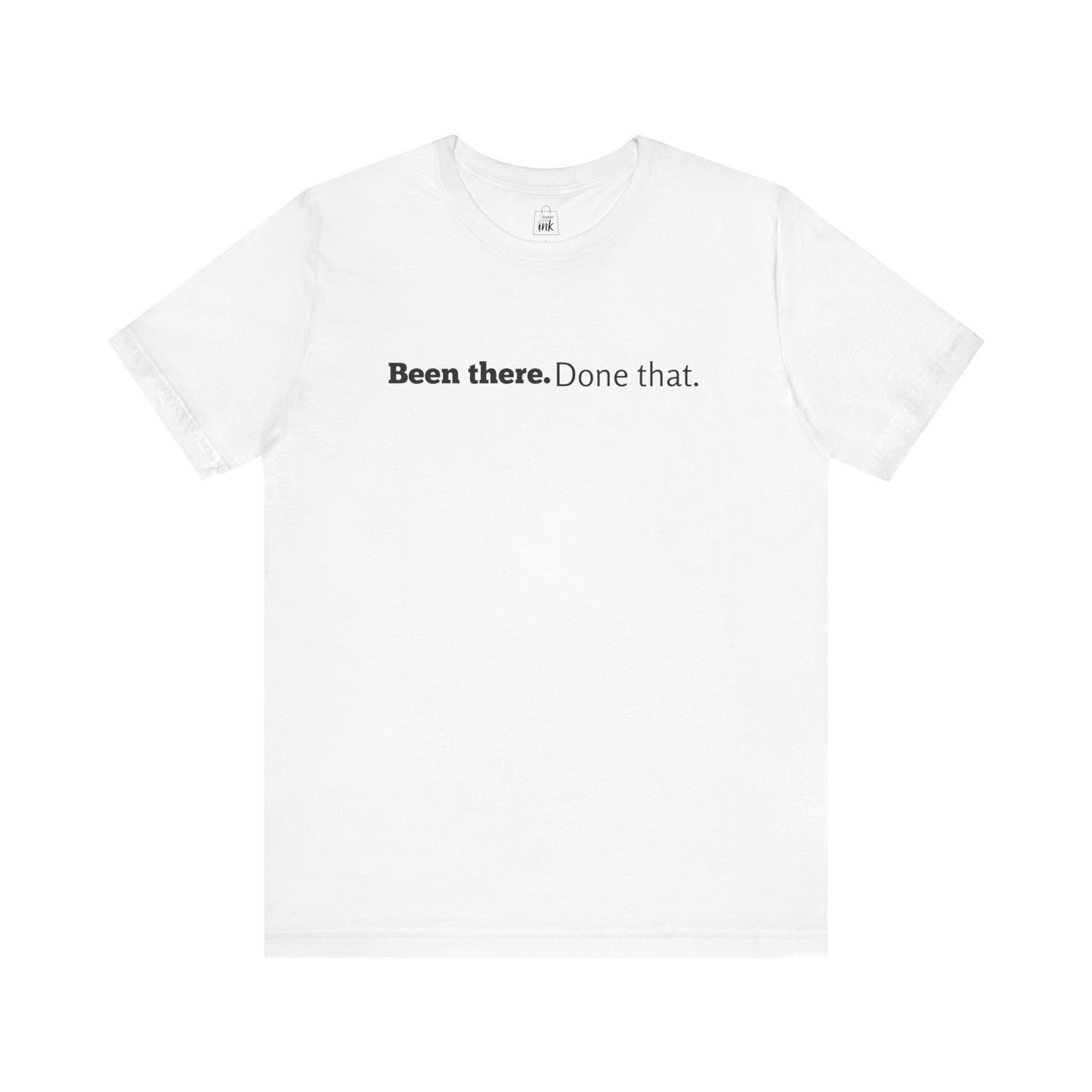 "Been there. Done that!" 6th Line Profile Shirt