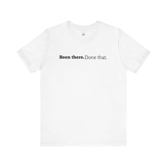 "Been there. Done that!" 6th Line Profile Shirt