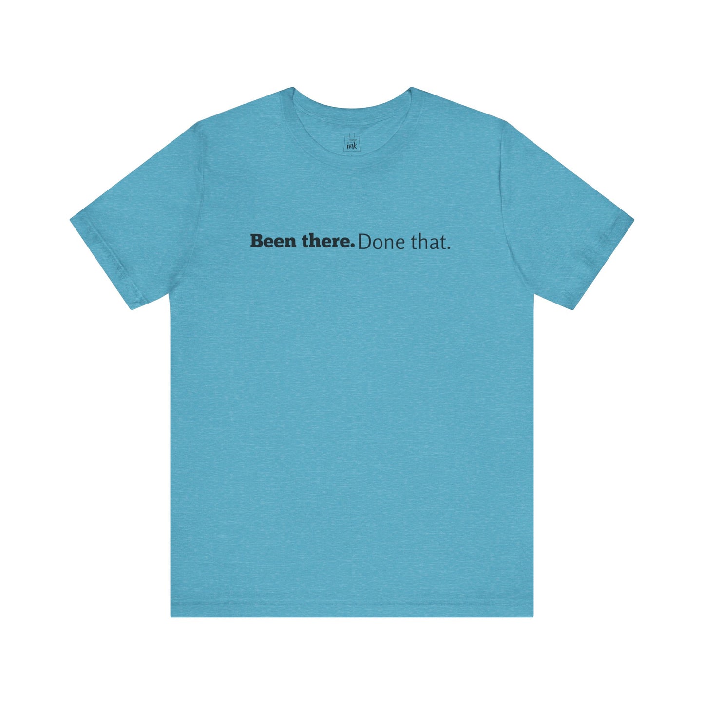 "Been there. Done that!" 6th Line Profile Shirt
