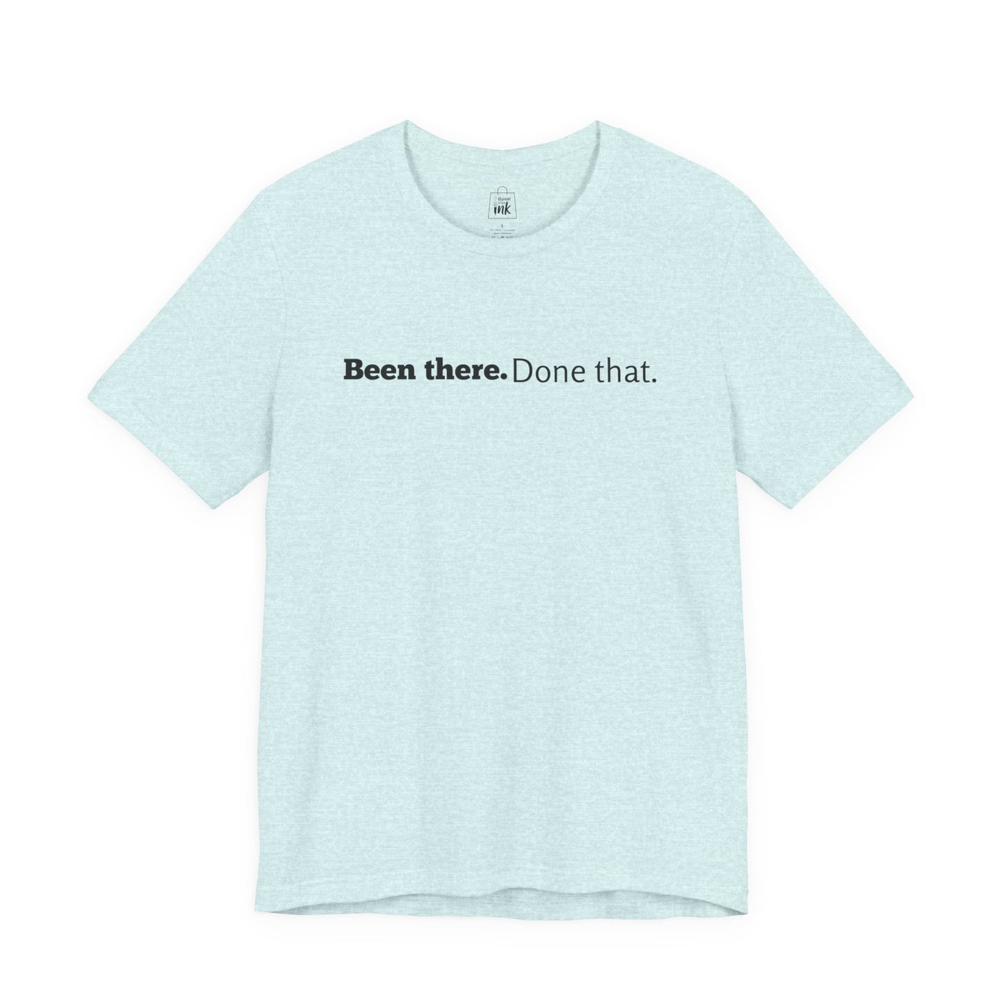 "Been there. Done that!" 6th Line Profile Shirt