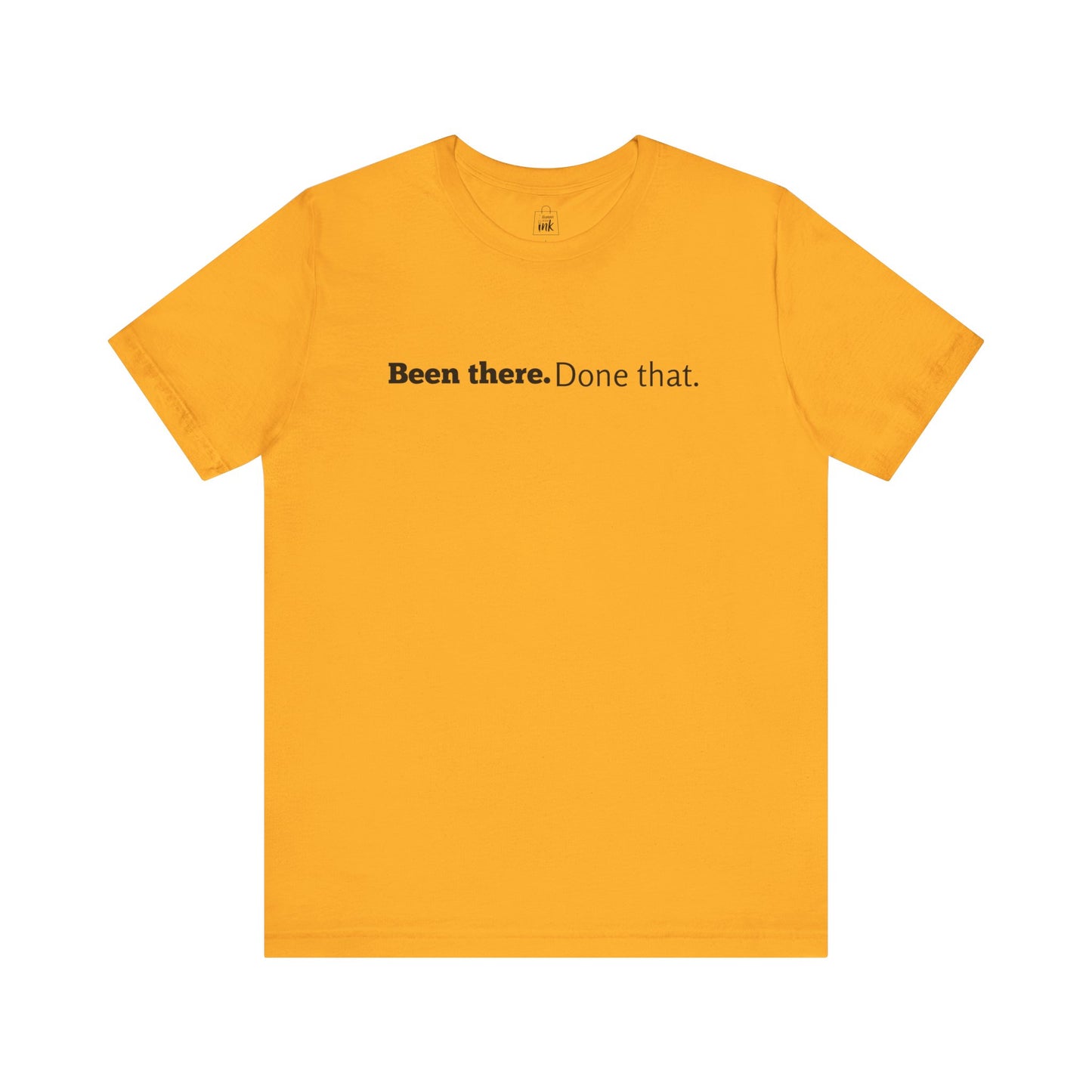 "Been there. Done that!" 6th Line Profile Shirt