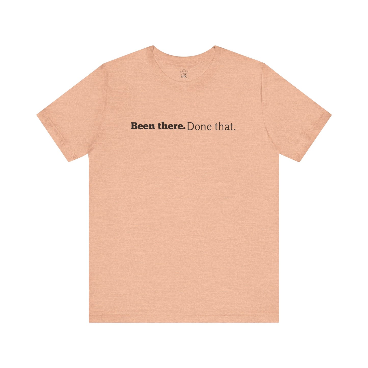 "Been there. Done that!" 6th Line Profile Shirt
