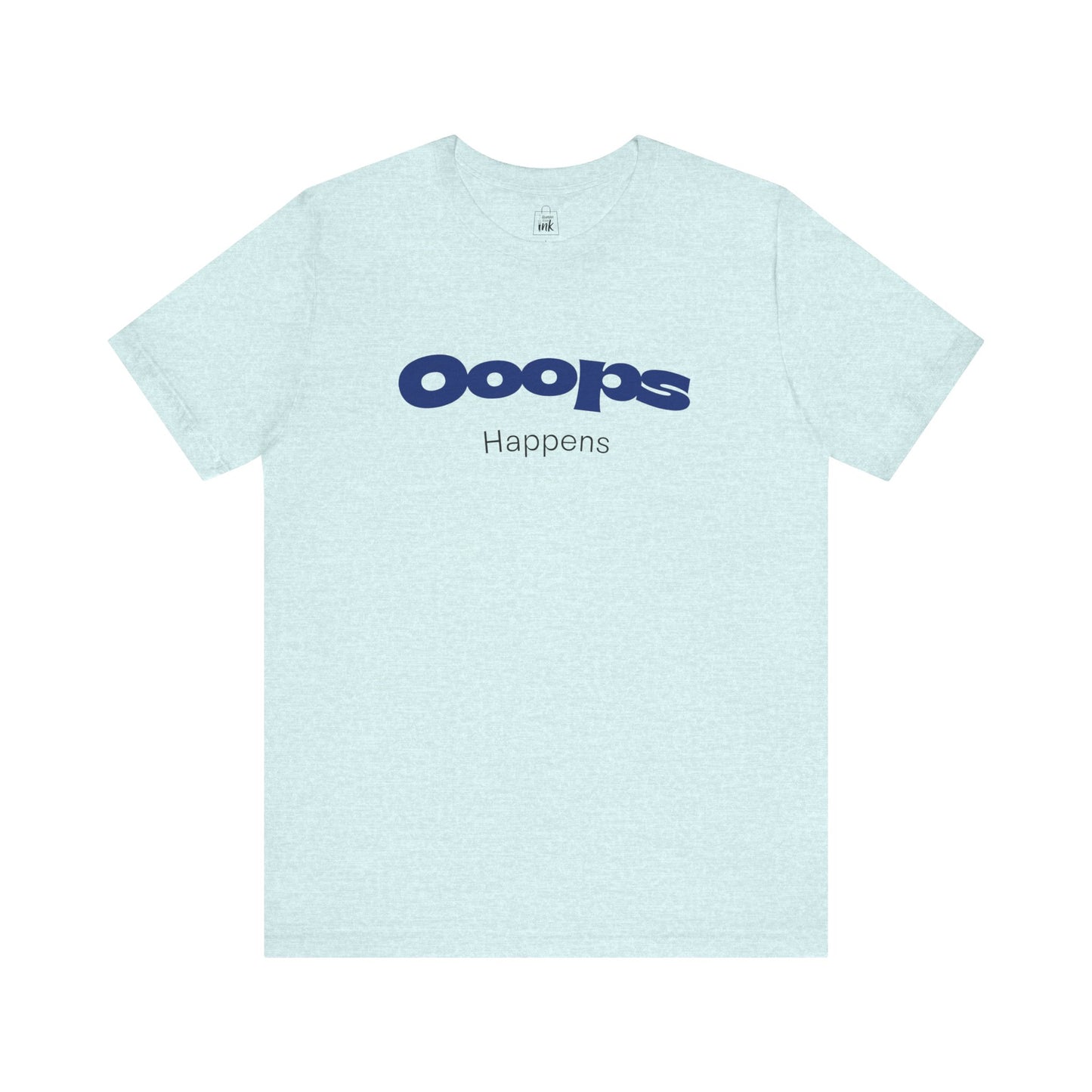 "Ooops Happens" 3rd Line Profile T-Shirt