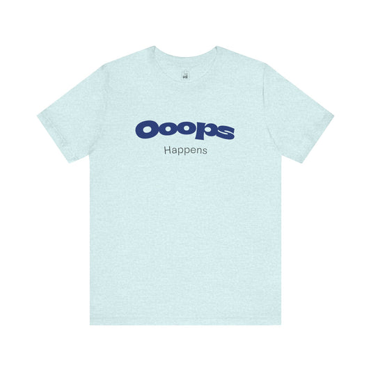 "Ooops Happens" 3rd Line Profile T-Shirt