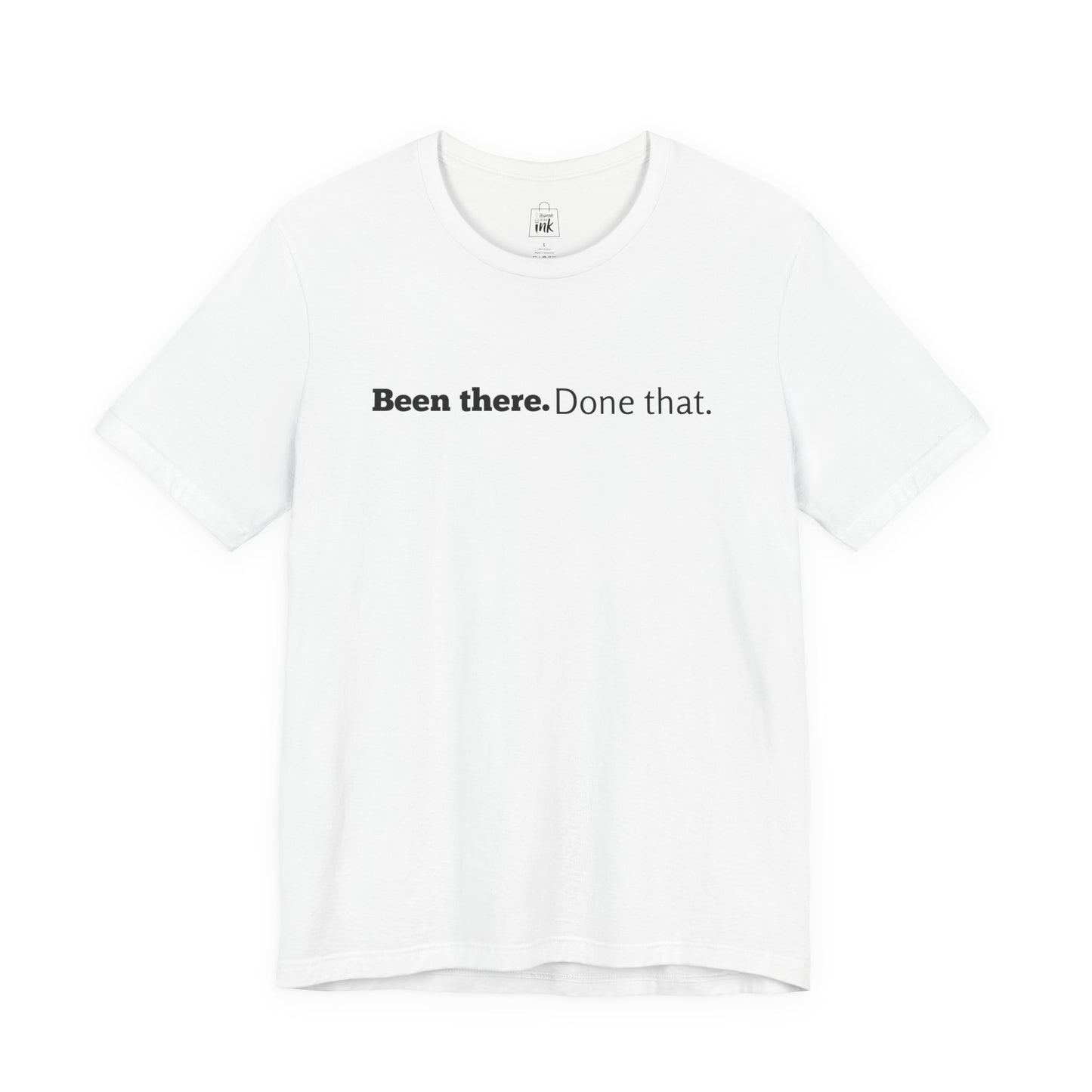 "Been there. Done that!" 6th Line Profile Shirt