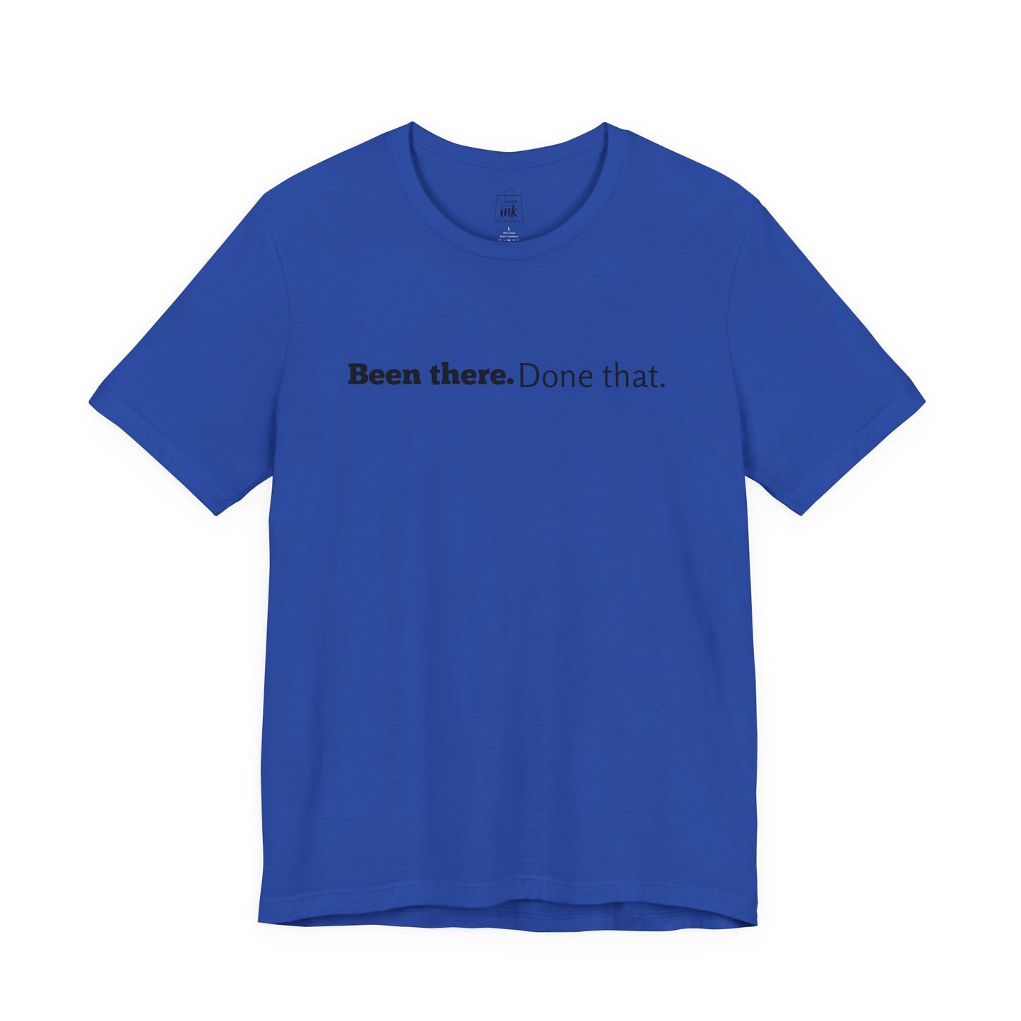 "Been there. Done that!" 6th Line Profile Shirt