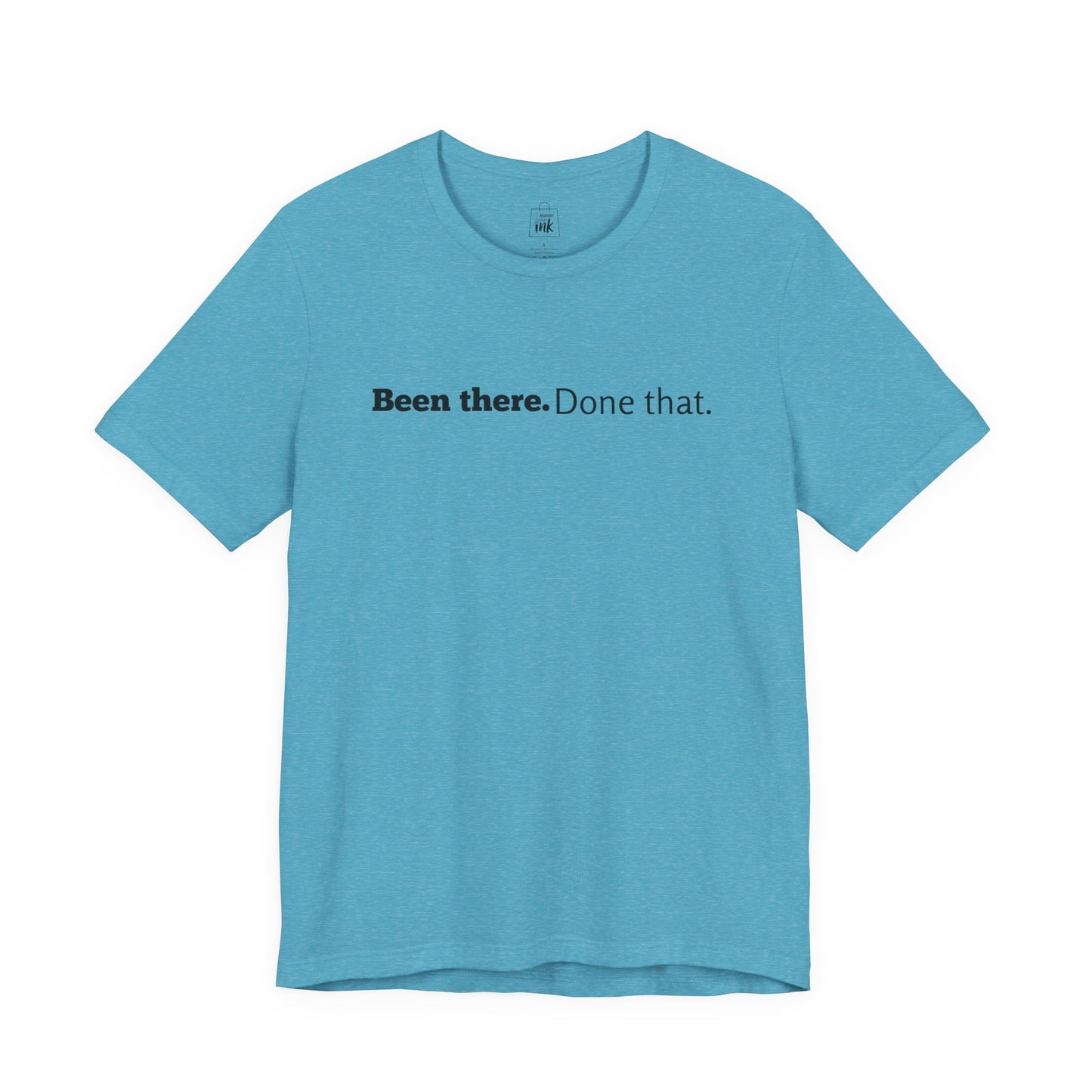 "Been there. Done that!" 6th Line Profile Shirt