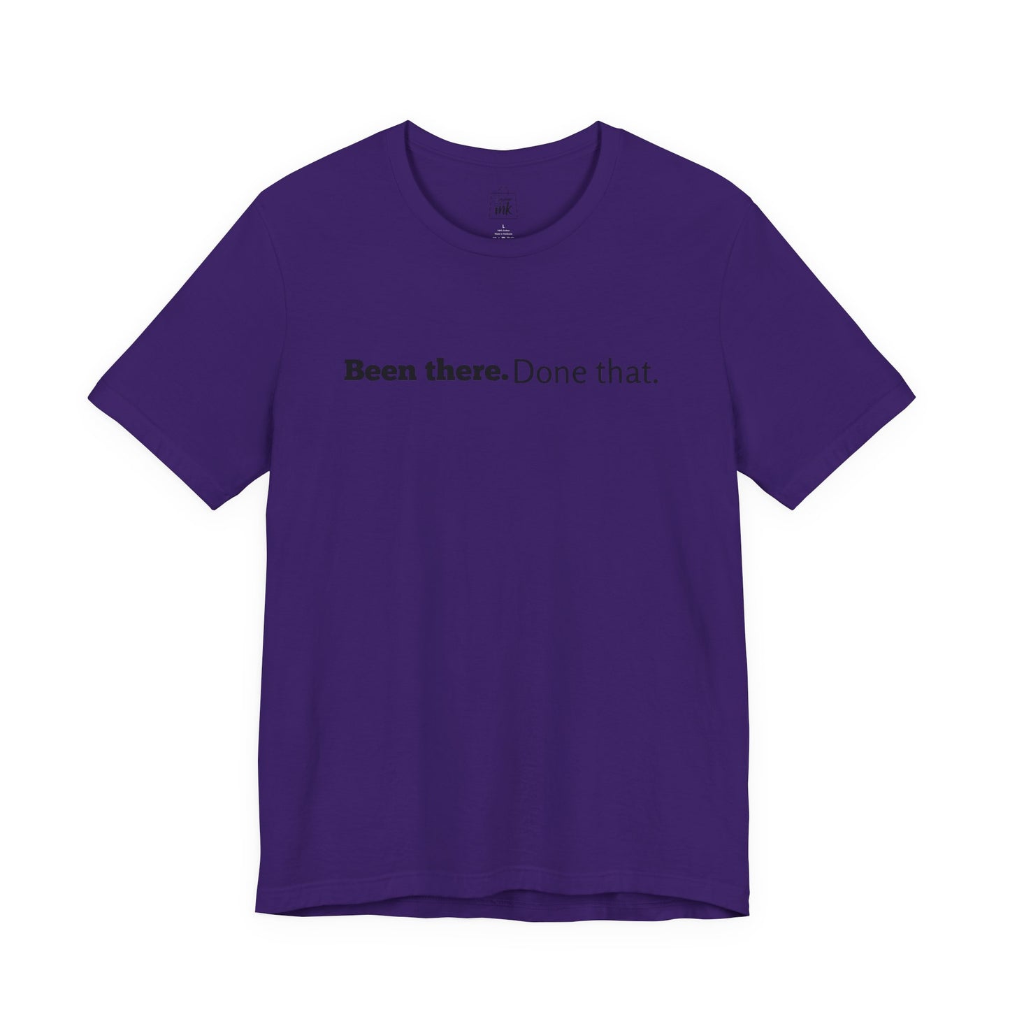 "Been there. Done that!" 6th Line Profile Shirt