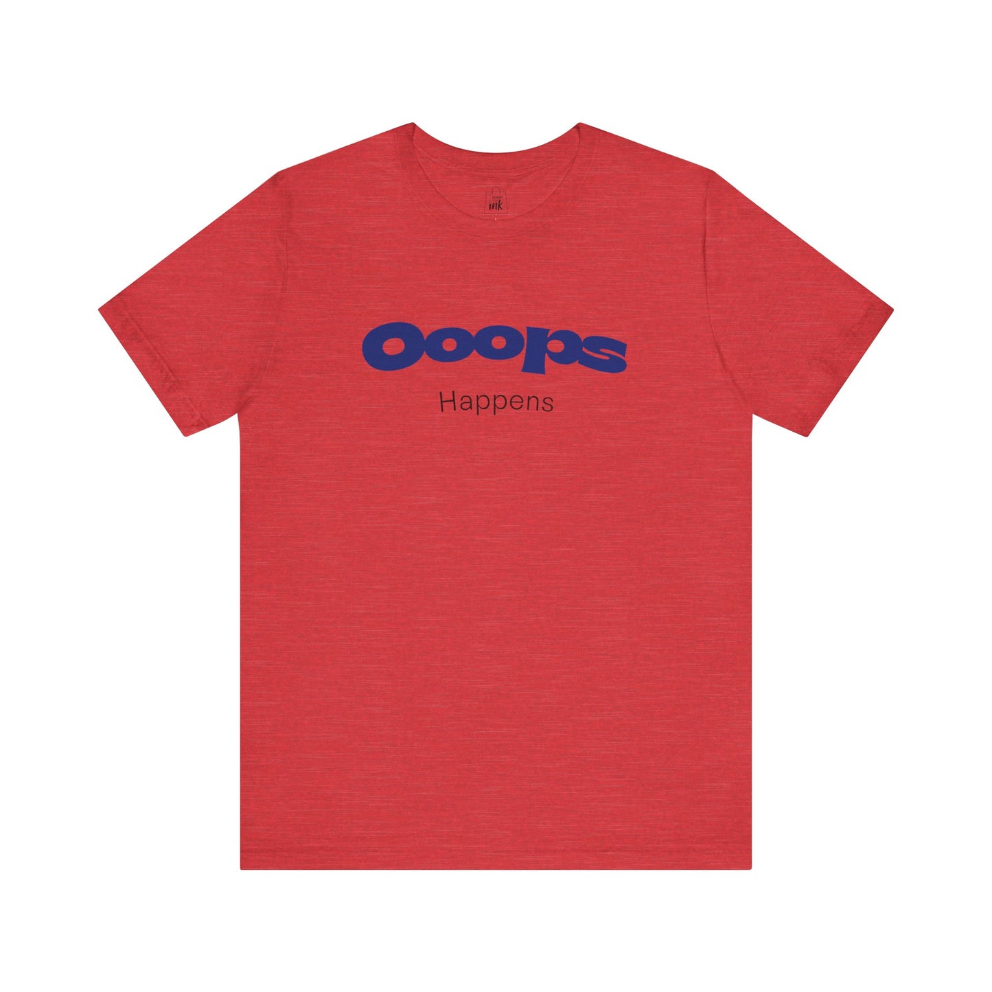 "Ooops Happens" 3rd Line Profile T-Shirt