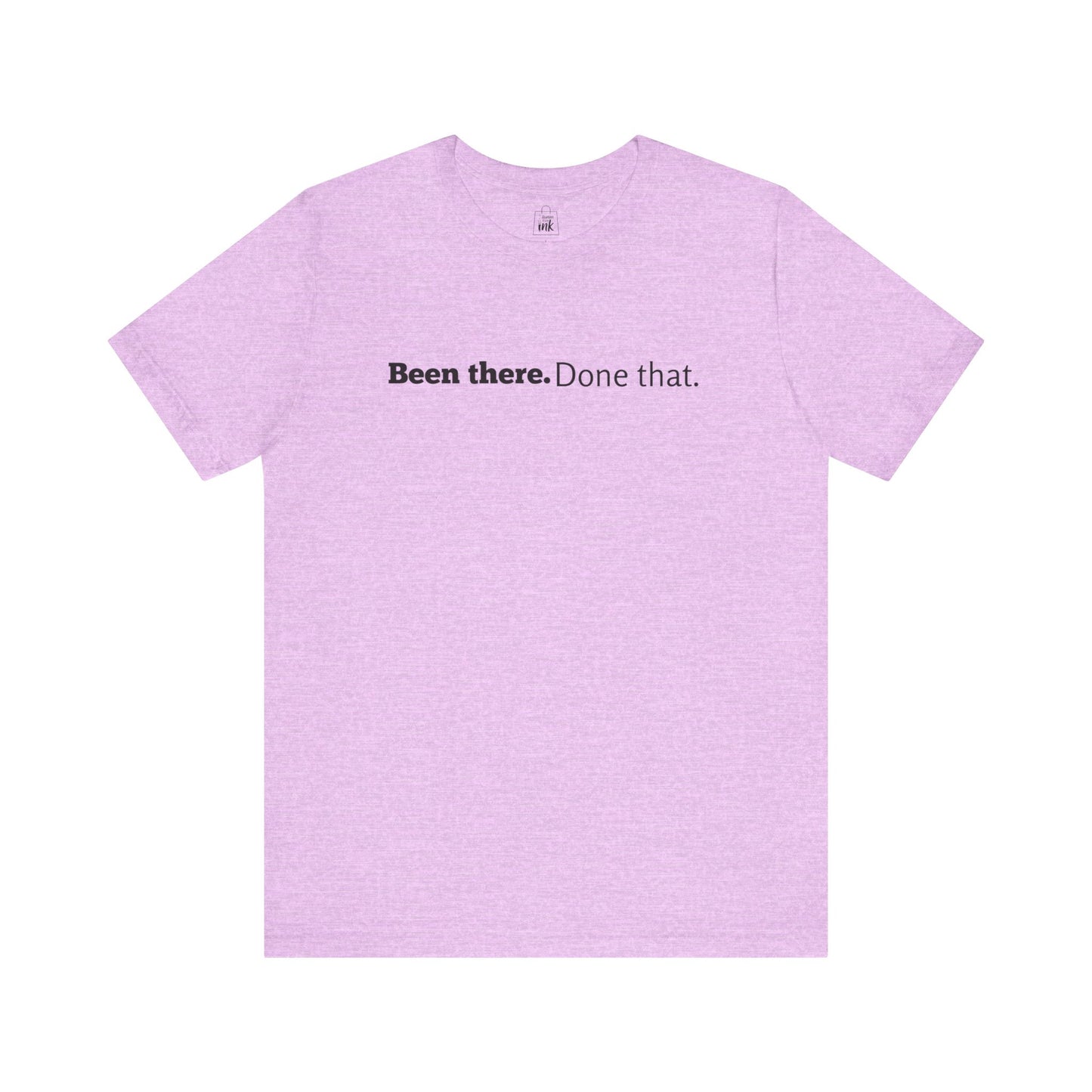 "Been there. Done that!" 6th Line Profile Shirt